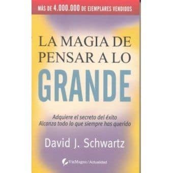 Resumen Libro La Magia de Pensar a lo Grande